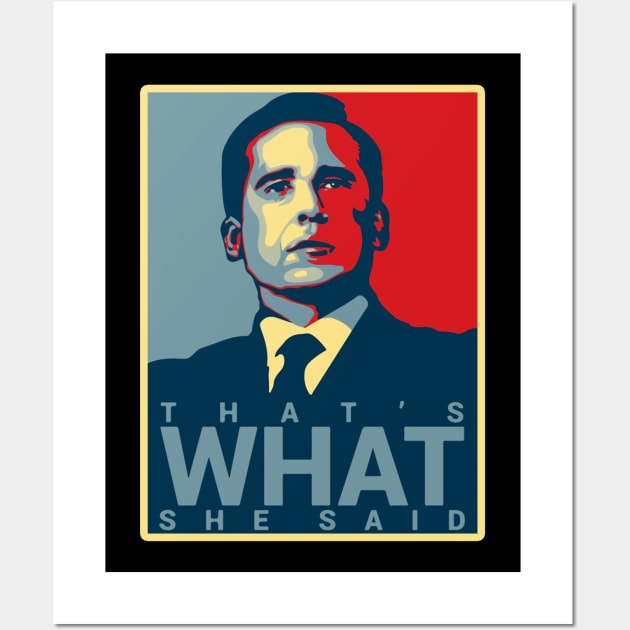 That's What She Said - Michael Scott Wall Art by howardedna